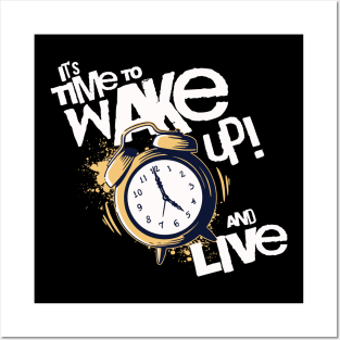 It's Time to Wake up and Live Posters and Art